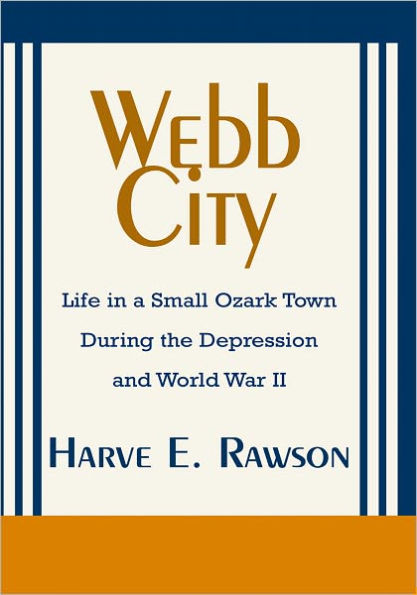 Webb City: Life in a Small Ozark Town During the Depression and World War II