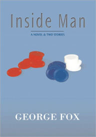 Title: Inside Man: A Novel & Two Stories, Author: George Fox (edited by X. J. Kennedy)