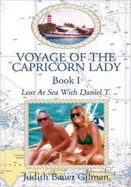 Title: Voyage of the Capricorn Lady - Book I: Lost at Sea with Daniel T., Author: Judith Bauer Gilman