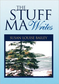 Title: The Stuff Ma Writes, Author: Susan Louise Bailey