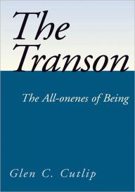 Title: The Transon: The All-onenes of Being, Author: Dr. Glen Carl Cutlip Ph.D