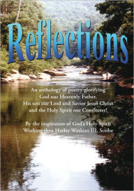Title: Reflections, Author: Harley W Watkins III