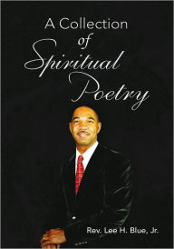 Title: A Collection of Spiritual Poetry, Author: Rev. Lee H. Blue