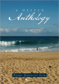 Title: A Deeper Anthology, Author: Perry Sisk