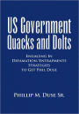 US Government Quacks and Dolts: Engaging In Defamation/Entrapments Strategies to Get Phil Duse