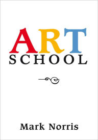 Title: ART SCHOOL, Author: Mark Alan Norris