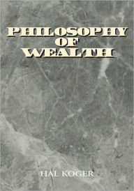 Title: Philosophy of Wealth, Author: Hal Koger