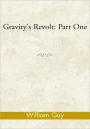 Gravity's Revolt: Part One: Part One