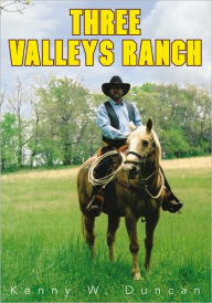 Title: Three Valleys Ranch, Author: Kenny W. Duncan