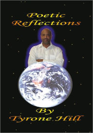 Title: Poetric Reflections, Author: Tyrone Hill