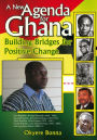 A New Agenda for Ghana: Building Bridges for Positive Change