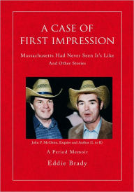 Title: A Case of First Impression: Massachusetts Had Never Seen It's Like And Other Stories, Author: Eddie Brady