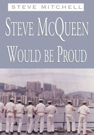 Title: Steve Mcqueen Would Be Proud, Author: Steve Mitchell