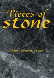 Title: Pieces of Stone, Author: John Vincent Stone