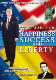 Title: Strategies for Happiness, Success, and Liberty: Life in the Promised Land-USA-What a Country!, Author: Dan Carstea