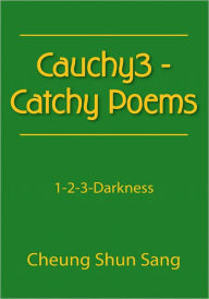 Title: Cauchy3 - Catchy Poems: 1-2-3-Darkness, Author: Cheung Shun Sang