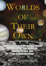 Worlds of Their Own: A Brief History of Misguided Ideas: Creationism, Flat-Earthism, Energy Scams, and the Velikovsky Affair
