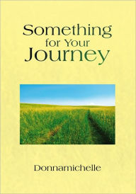 Title: Something for Your Journey, Author: Donnamichelle