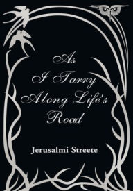 Title: As I Tarry Along Life's Road, Author: Jerusalmi Streete