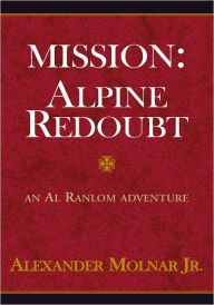 Title: Mission: Alpine Redoubt, Author: Alexander Molnar Jr