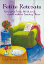 Petite Retreats: Renewing Body, Mind, and Spirit without Leaving Home