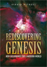 Title: Rediscovering Genesis: New Beginnings for a Modern World, Author: Gerald Ostroot