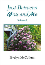 Title: Just Between You and Me: Volume I, Author: Evelyn McCollum