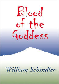 Title: Blood of the Goddess, Author: William Schindler