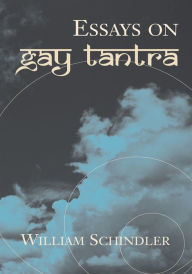 Title: Essays on Gay Tantra, Author: William Schindler