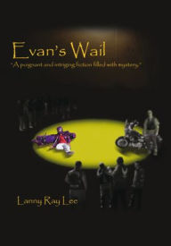 Title: Evan's Wail, Author: Lanny Ray Lee