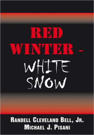 Title: Red Winter-White Snow, Author: Jr. Michael J. Pisani and Randell Cleveland Bell