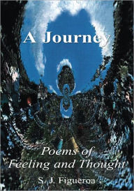 Title: A Journey, Poems of Feeling and Thought, Author: S. J. Figueroa