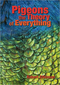 Title: Pigeons the Theory of Everything, Author: Robert Atkinson