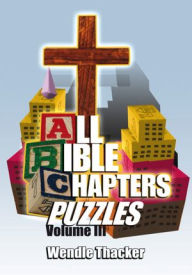 Title: Puzzles for All Bible Chapters Volume III, Author: Wendle Thacker
