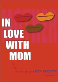 Title: In Love with Mom, Author: Lola Cooper