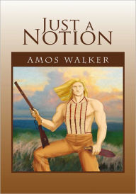 Title: Just a Notion, Author: Amos Walker