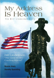 Title: My Address Is Heaven: The Bill Linderman Story, Author: Bonnie Darlene Voelz/Dorothy Spaulding