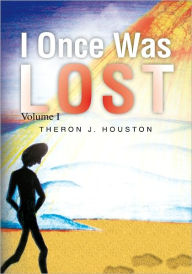 Title: I Once Was Lost, Author: Theron J. Houston