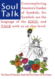 Title: Soul Talk: Contemplating America's Garden of Symbols, Author: Robert E. A. Daley