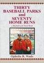 Thirty Baseball Parks and Seventy Home Runs: A Baseball and Travel Book