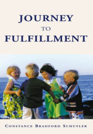 Title: Journey To Fulfillment, Author: Constance Bradford Schuyler