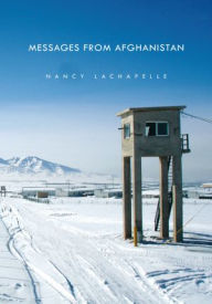 Title: MESSAGES FROM AFGHANISTAN, Author: Nancy Lachapelle