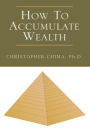 How To Accumulate Wealth