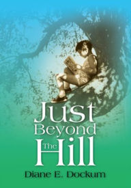Title: Just Beyond The Hill, Author: Diane E. Dockum