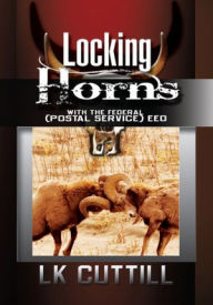 Title: Locking Horns With THE Federal (Postal service) EEO, Author: LK Cuttill