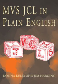 Title: MVS JCL in Plain English, Author: Donna Kelly & Jim Harding