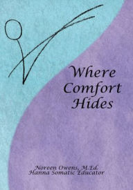 Title: Where Comfort Hides: We have far more control over our own comfort than is commonly understood..., Author: Noreen Owens