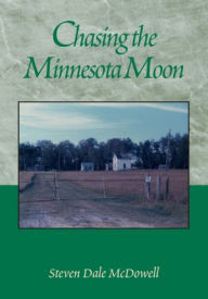 Title: Chasing the Minnesota Moon, Author: Steven Dale McDowell