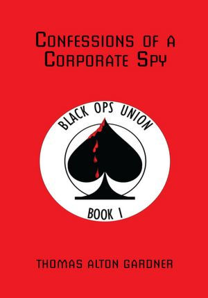 Confessions of a Corporate Spy: Black Ops Union Book I