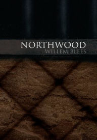 Title: Northwood, Author: Willem Blees